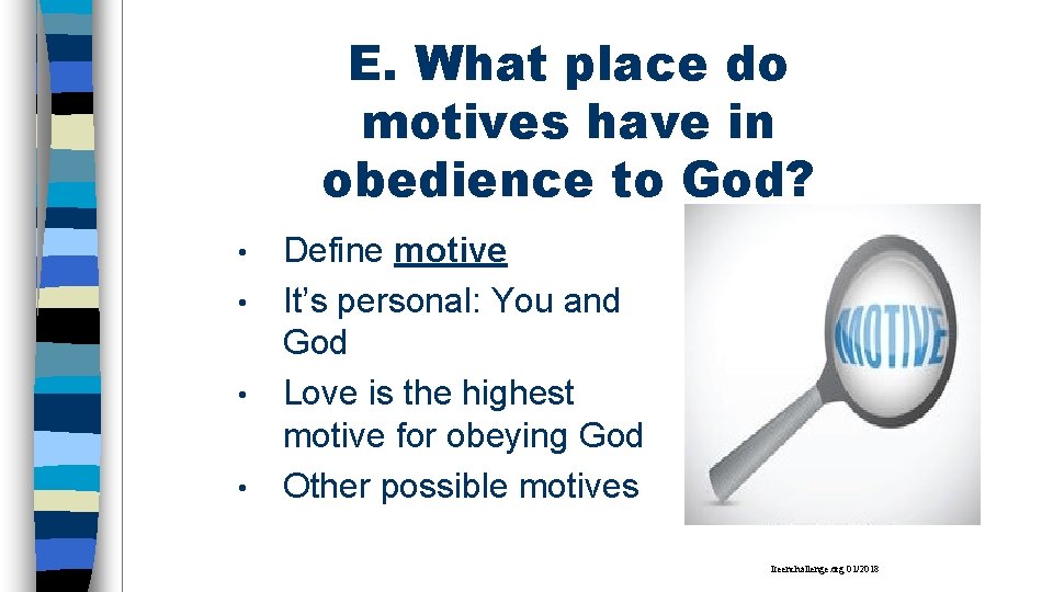 E. What place do motives have in obedience to God? Define motive • It’s