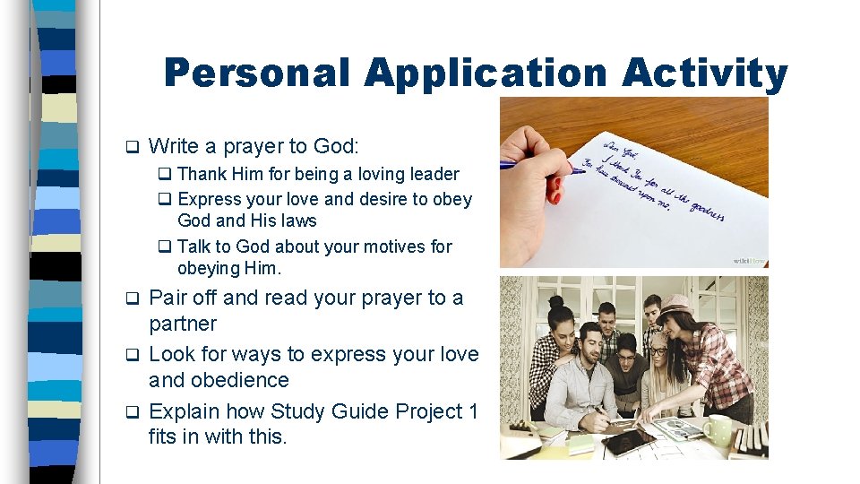 Personal Application Activity q Write a prayer to God: q Thank Him for being
