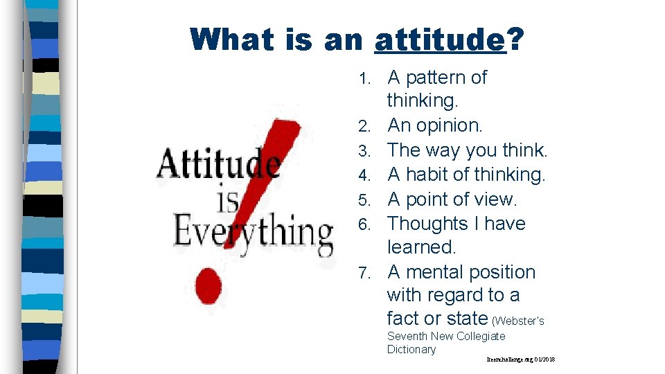 What is an attitude? 1. 2. 3. 4. 5. 6. 7. A pattern of