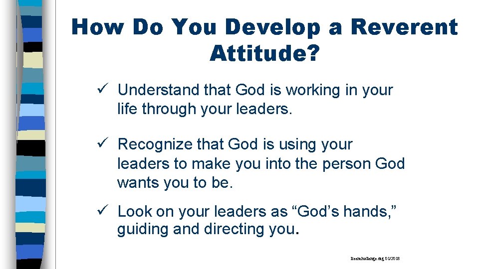 How Do You Develop a Reverent Attitude? ü Understand that God is working in