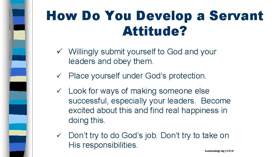 How Do You Develop a Servant Attitude? ü Willingly submit yourself to God and