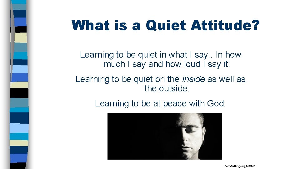 What is a Quiet Attitude? Learning to be quiet in what I say. .