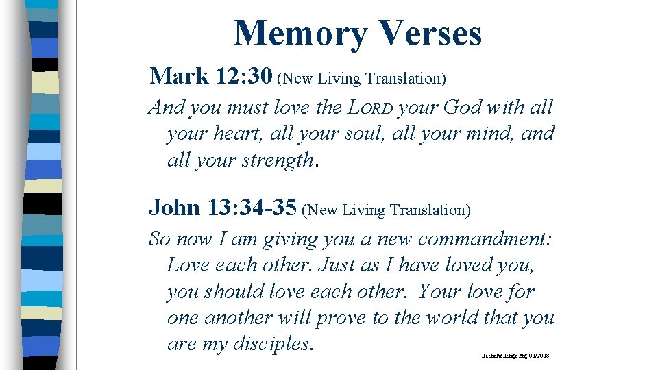 Memory Verses Mark 12: 30 (New Living Translation) And you must love the LORD