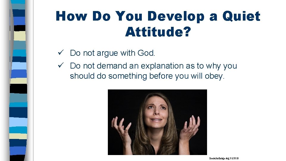 How Do You Develop a Quiet Attitude? ü Do not argue with God. ü