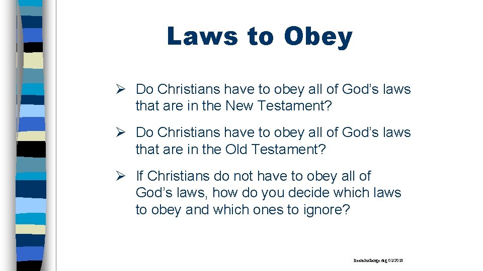 Laws to Obey Ø Do Christians have to obey all of God’s laws that