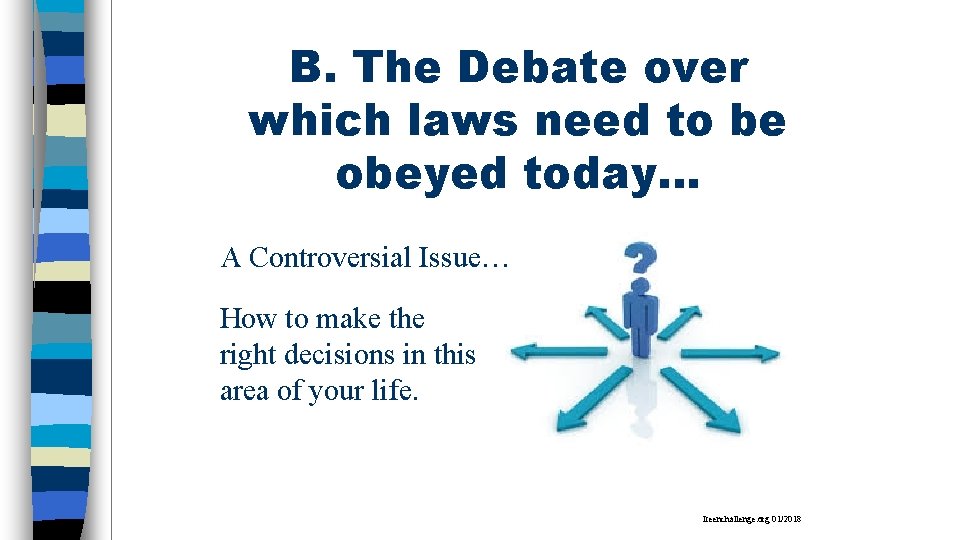 B. The Debate over which laws need to be obeyed today… A Controversial Issue…