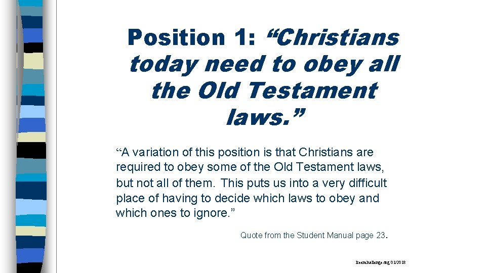 Position 1: “Christians today need to obey all the Old Testament laws. ” “A