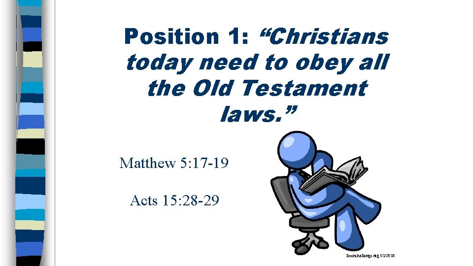 Position 1: “Christians today need to obey all the Old Testament laws. ” Matthew