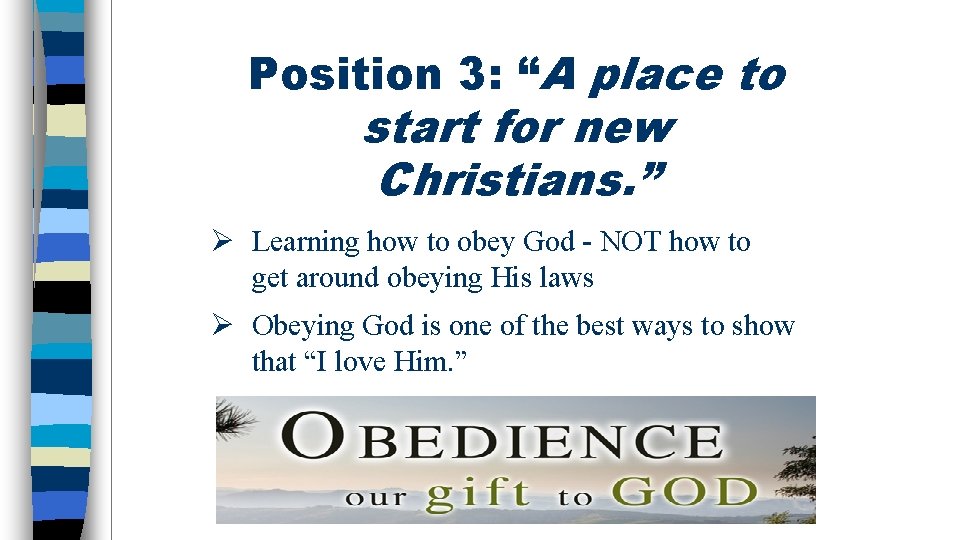 Position 3: “A place to start for new Christians. ” Ø Learning how to