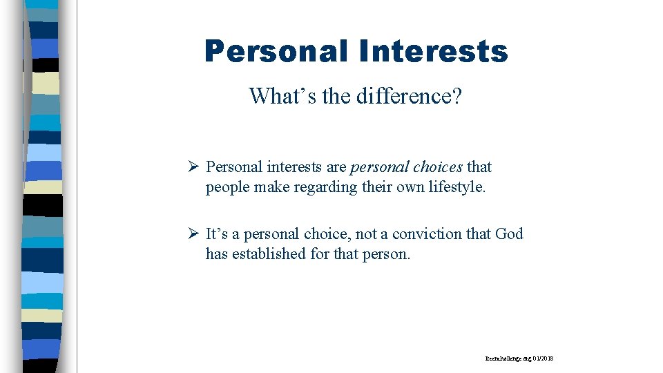 Personal Interests What’s the difference? Ø Personal interests are personal choices that people make