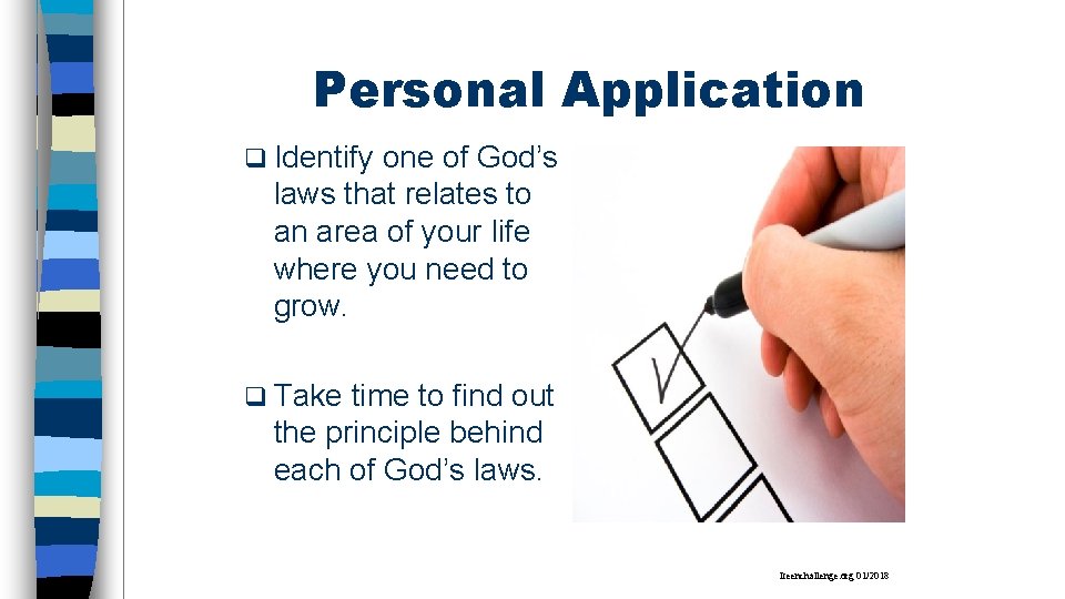 Personal Application q Identify one of God’s laws that relates to an area of