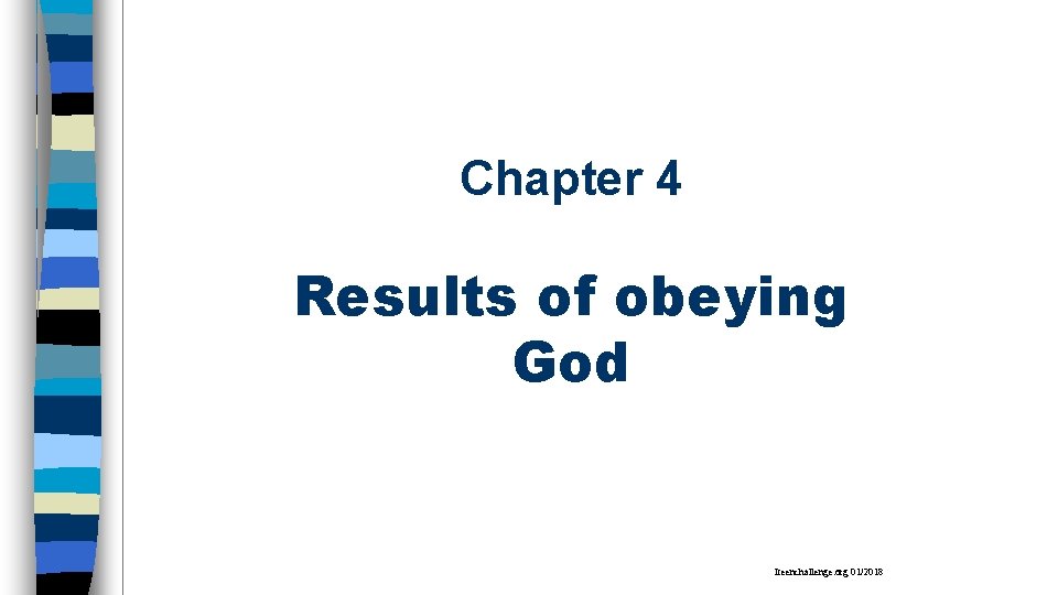 Chapter 4 Results of obeying God Iteenchallenge. org 01/2018 