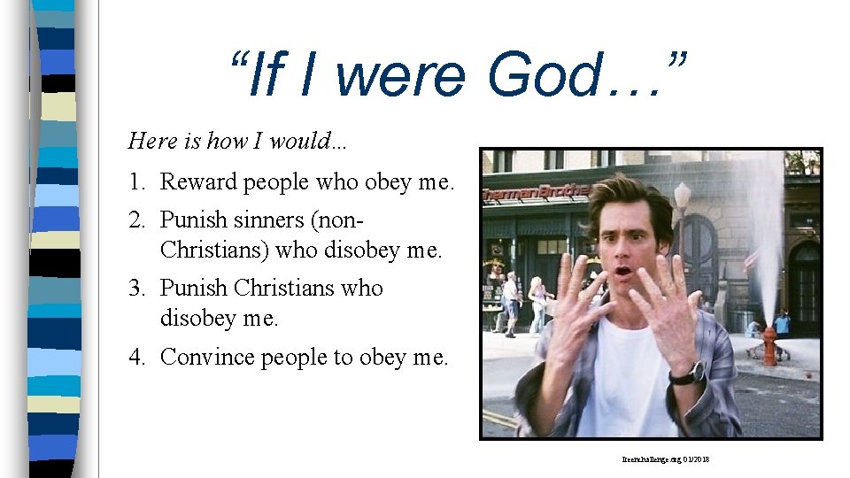 “If I were God…” Here is how I would… 1. Reward people who obey