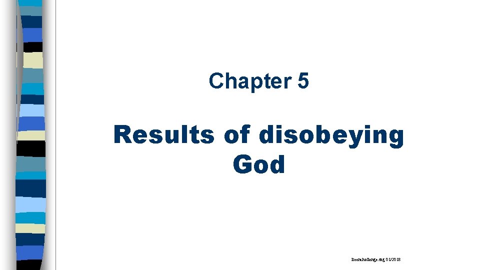 Chapter 5 Results of disobeying God Iteenchallenge. org 01/2018 