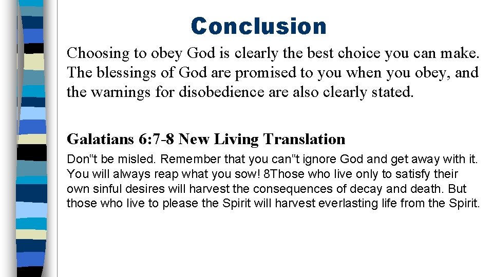 Conclusion Choosing to obey God is clearly the best choice you can make. The