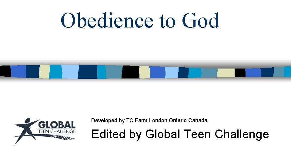 Obedience to God Developed by TC Farm London Ontario Canada Edited by Global Teen