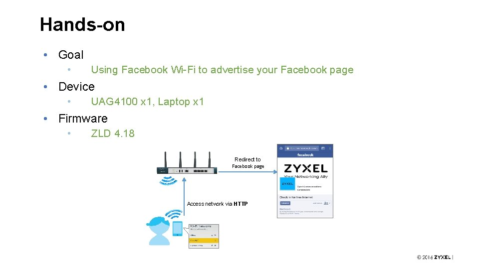 Hands-on • Goal • Using Facebook Wi-Fi to advertise your Facebook page • Device
