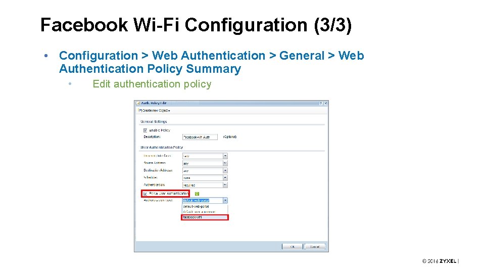 Facebook Wi-Fi Configuration (3/3) • Configuration > Web Authentication > General > Web Authentication