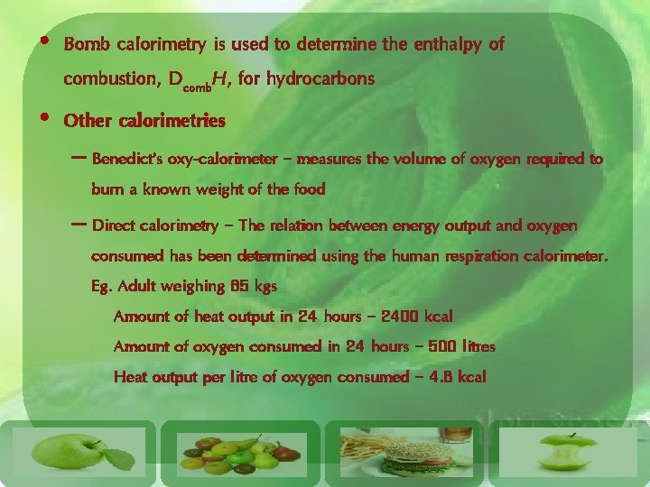  • Bomb calorimetry is used to determine the enthalpy of combustion, Dcomb. H,