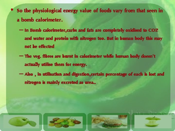  • So the physiological energy value of foods vary from that seen in