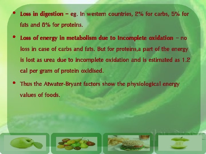  • Loss in digestion – eg. In western countries, 2% for carbs, 5%