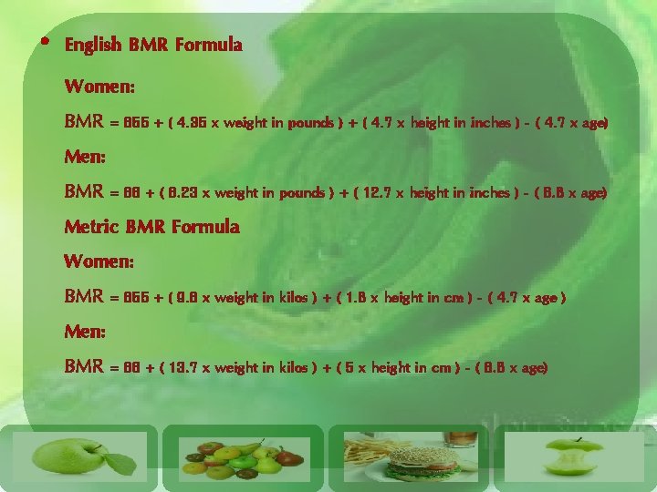  • English BMR Formula Women: BMR = 655 + ( 4. 35 x
