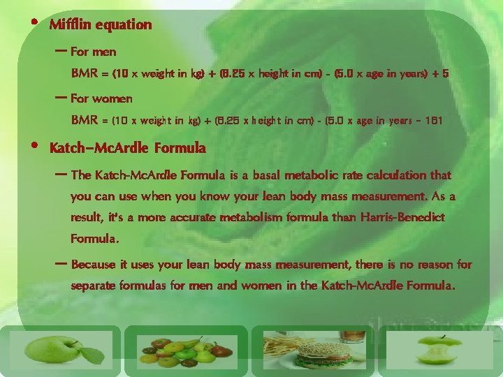  • Mifflin equation – For men BMR = (10 x weight in kg)