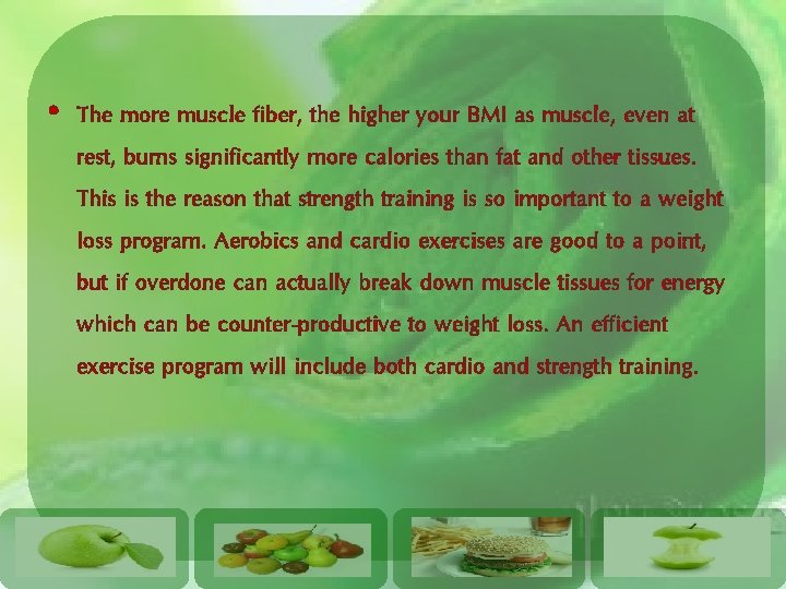  • The more muscle fiber, the higher your BMI as muscle, even at