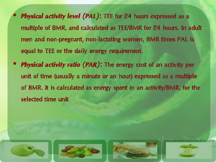  • Physical activity level (PAL): TEE for 24 hours expressed as a multiple
