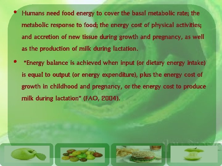  • Humans need food energy to cover the basal metabolic rate; the metabolic
