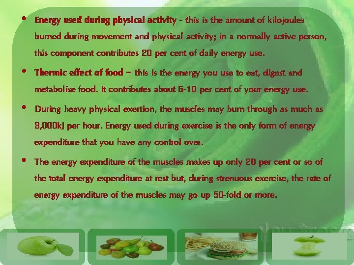 • Energy used during physical activity - this is the amount of kilojoules