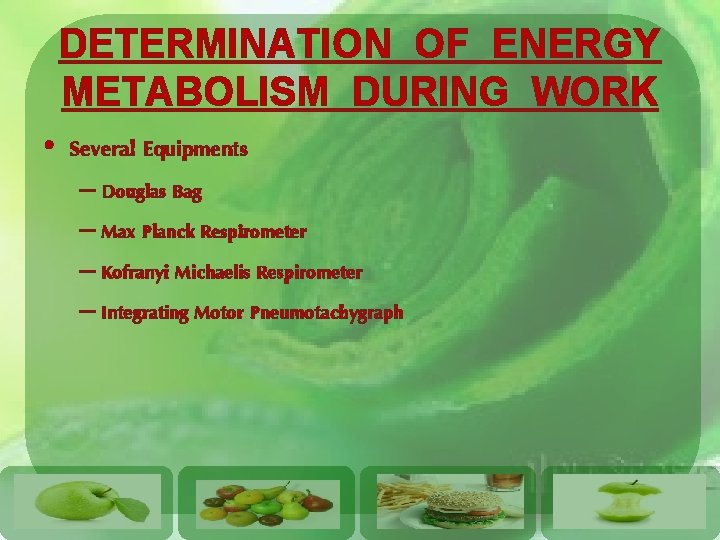 DETERMINATION OF ENERGY METABOLISM DURING WORK • Several Equipments – Douglas Bag – Max