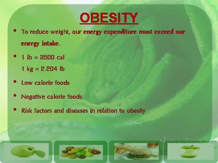 OBESITY • To reduce weight, our energy expenditure must exceed our energy intake. •