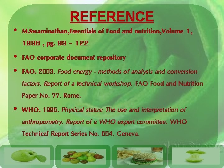 REFERENCE • M. Swaminathan, Essentials of Food and nutrition, Volume 1, 1996 , pg.