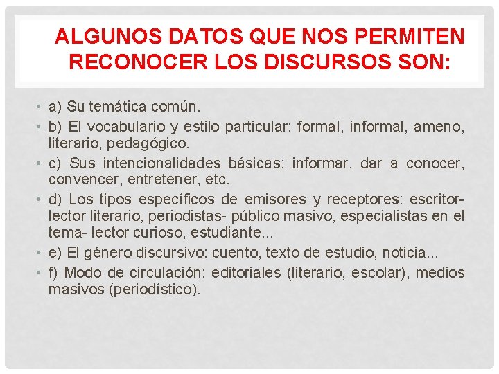 ALGUNOS DATOS QUE NOS PERMITEN RECONOCER LOS DISCURSOS SON: • a) Su temática común.