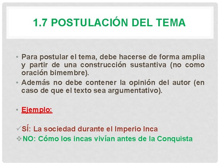 1. 7 POSTULACIÓN DEL TEMA • Para postular el tema, debe hacerse de forma