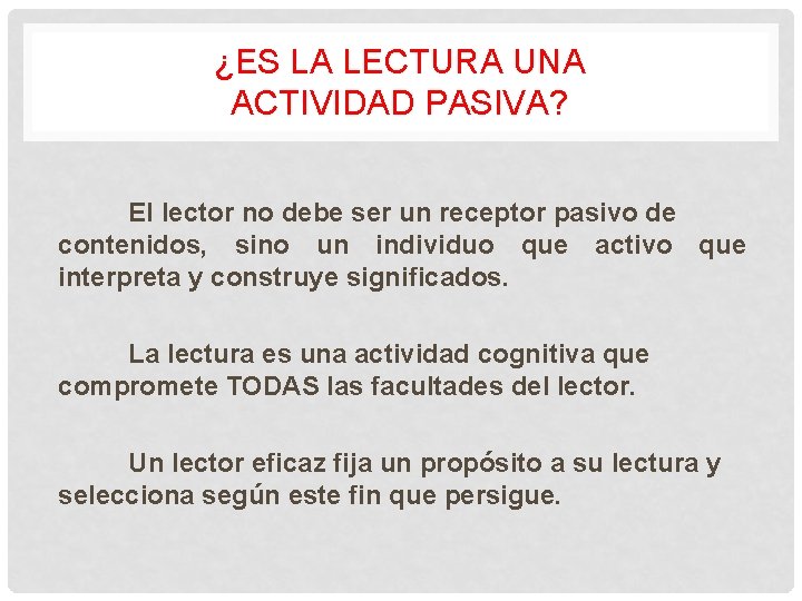 ¿ES LA LECTURA UNA ACTIVIDAD PASIVA? El lector no debe ser un receptor pasivo