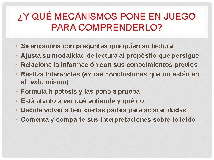 ¿Y QUÉ MECANISMOS PONE EN JUEGO PARA COMPRENDERLO? • • Se encamina con preguntas