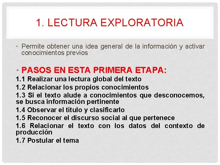 1. LECTURA EXPLORATORIA • Permite obtener una idea general de la información y activar
