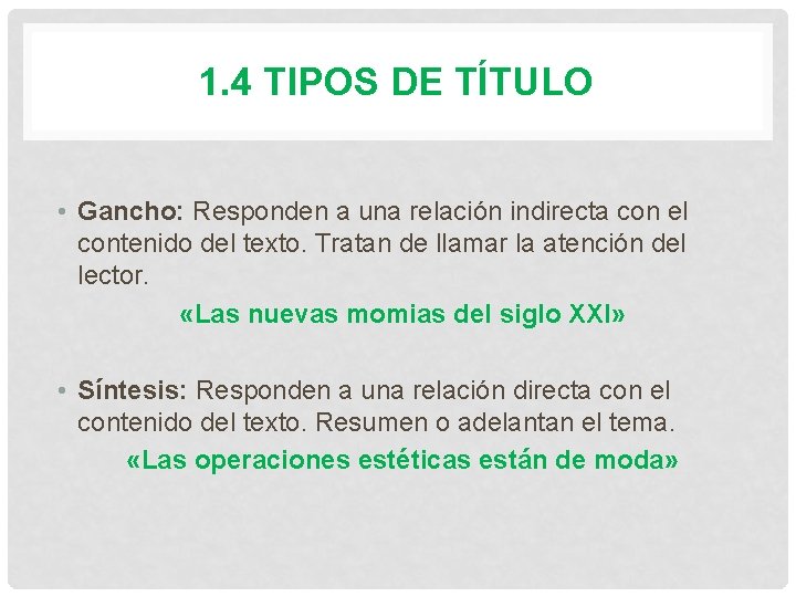 1. 4 TIPOS DE TÍTULO • Gancho: Responden a una relación indirecta con el