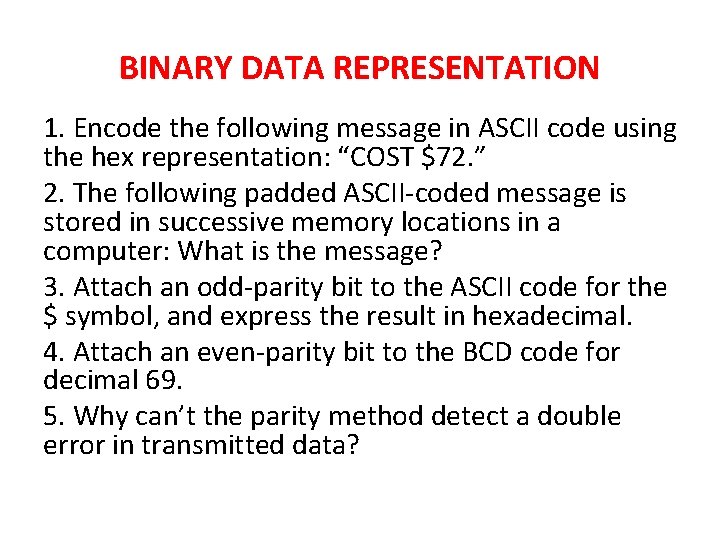 BINARY DATA REPRESENTATION 1. Encode the following message in ASCII code using the hex