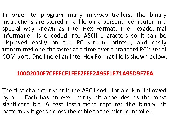 In order to program many microcontrollers, the binary instructions are stored in a file