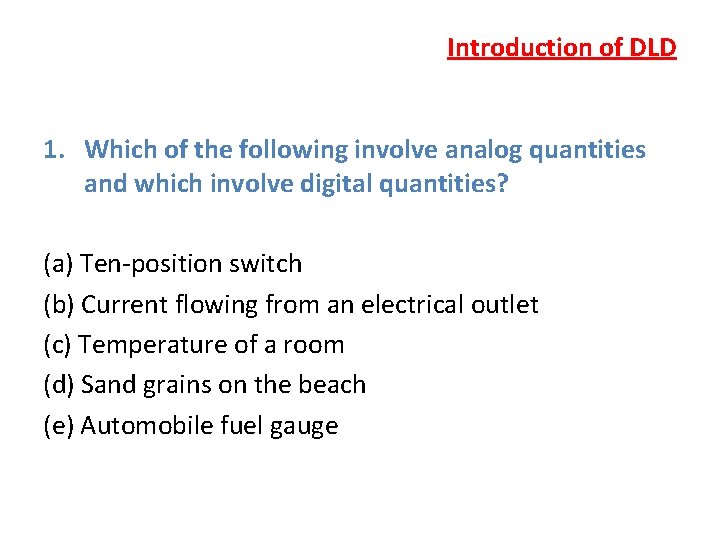 Introduction of DLD 1. Which of the following involve analog quantities and which involve Introduction of DLD 1. Which of the following involve analog quantities and which involve