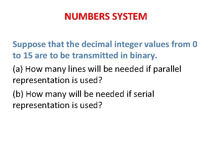 NUMBERS SYSTEM Suppose that the decimal integer values from 0 to 15 are to NUMBERS SYSTEM Suppose that the decimal integer values from 0 to 15 are to
