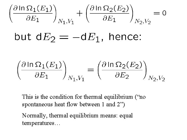 This is the condition for thermal equilibrium (“no spontaneous heat flow between 1 and