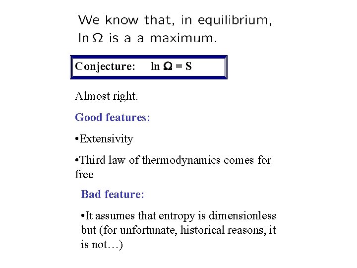 Conjecture: ln = S Almost right. Good features: • Extensivity • Third law of