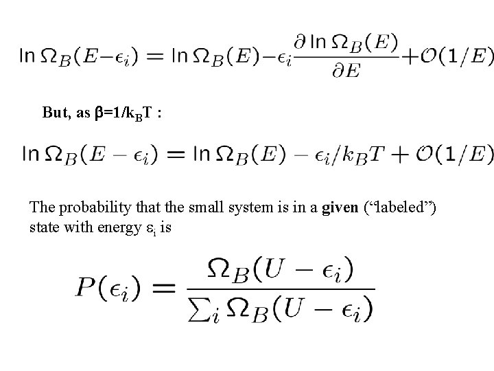 But, as =1/k. BT : The probability that the small system is in a