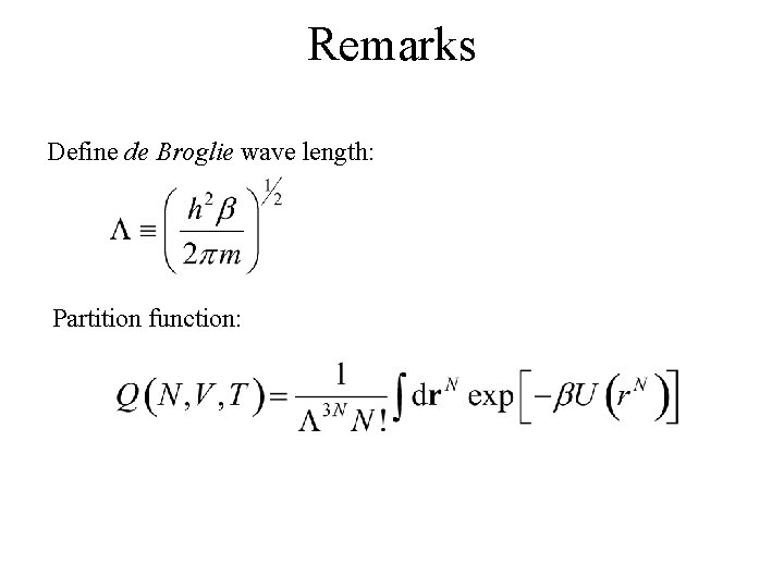 Remarks Define de Broglie wave length: Partition function: 