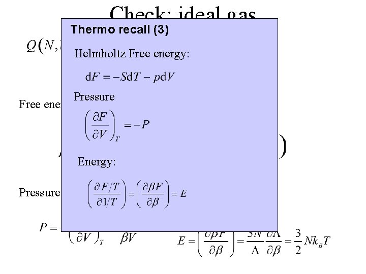 Check: ideal gas Thermo recall (3) Helmholtz Free energy: Pressure Free energy: Energy: Pressure: