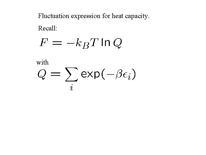 Fluctuation expression for heat capacity. Recall: with 